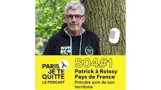 Miniature : PJTQ S04E01 - Patrick à Roissy Pays de France : prendre soin de son #territoire