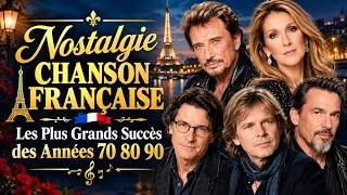 Miniature : Nostalgie Chanson Française 🗼 Les Plus Grands Succès des Années 70 80 90 | Johnny Hallyday,...