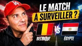 Miniature : Belgique – Égypte : pourquoi j’attends la 25e minute