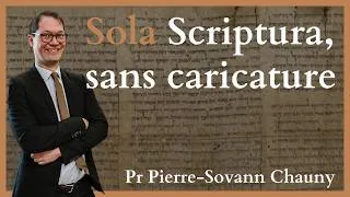 Miniature : Sola Scriptura au XXIe siècle - Pr Chauny