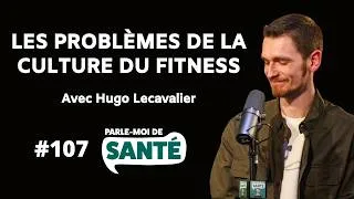 Miniature : 107 - Les problèmes de la culture du fitness avec Hugo Lecavalier