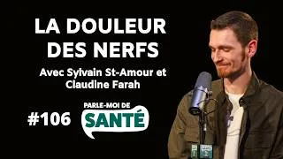 Miniature : 106 - La douleur des nerfs avec Sylvain St-Amour et Claudine Farah