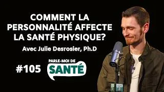 Miniature : 105 - Comment la personnalité influence la santé physique avec Dre Julie Desrosiers, Ph.D