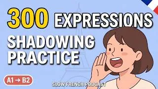 Miniature : French Shadowing: 300 Phrases pour Parler Français | Speaking Practice A1 → B2 | Slow French Podcast