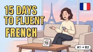 Miniature : Learn French in 15 Days | French Speaking Skills A1-B2 | Slow French Podcast
