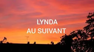 Miniature : LYNDA - AU SUIVANT ( paroles )