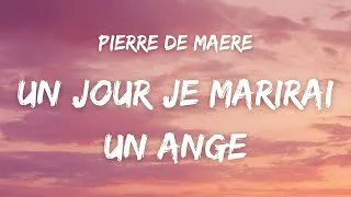 Miniature : Pierre de Maere - Un jour je marierai un ange ( Paroles )
