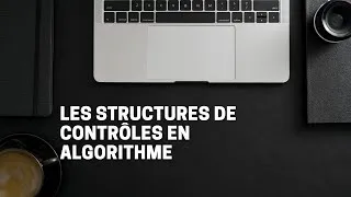 Miniature : Les structures de contrôles en algorithme-séquentielles, conditionnelles, boucles