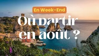 Miniature : Où partir en week-end en août ?