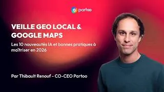 Miniature : Veille GEO Local & Google Maps : Les 10 nouveautés IA et bonnes pratiques à maîtriser en 2026