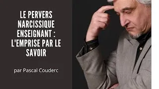 Miniature : LE PERVERS NARCISSIQUE ENSEIGNANT : L'EMPRISE PAR LE SAVOIR