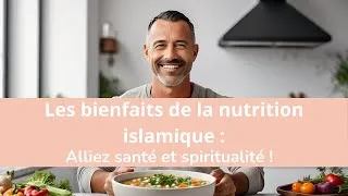 Miniature : Révélez les secrets de la nutrition islamique pour une santé optimale !