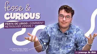Miniature : Perte de libido : comment retrouver l'envie ? - FESSE & CURIOUS
