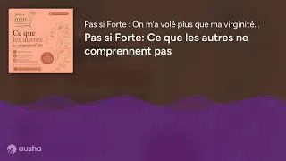 Miniature : Pas si Forte: Ce que les autres ne comprennent pas