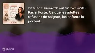 Miniature : Pas si Forte: Ce que les adultes refusent de soigner, les enfants le portent.