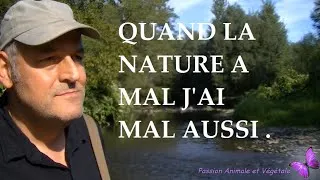 Miniature : Depuis l'âge de 6 ans je suis amoureux de la nature, quand elle a mal, j'ai mal aussi.