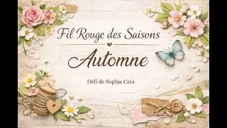 Miniature : 37ème Fil Rouge des Saisons  " Automne "     @sophiecrea ​