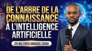 Miniature : DE L'ARBRE DE LA CONNAISSANCE À L'INTELLIGENCE ARTIFICIELLE  | DR WILFRIED AMAGOU ZAHUI