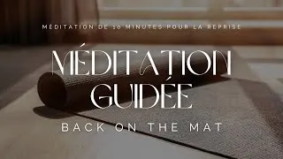 Miniature : Méditation Guidée Spéciale Reprise douce du Yoga I Back on the Mat I 10 minutes I Piano Relaxant