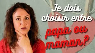 Miniature : Je dois choisir entre papa ou maman? Je t'explique le conflit de loyauté.