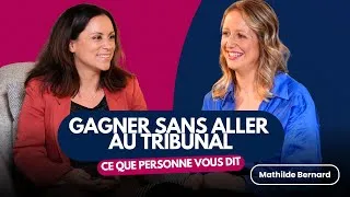 Miniature : Gagner sans aller au tribunal, ce que personne ne vous dit, Mathilde Bernard