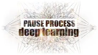 Miniature : PAUSE PROCESS #49 Le Deep Learning