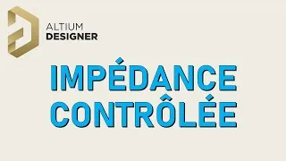 Miniature : Comment faire une trace 50 OHM ? (impédance caractéristique) - Altium Designer