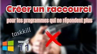 Miniature : Créer un raccourci pour fermer les programmes qui ne répondent plus sous Windows 11