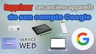 Miniature : Supprimer ses anciens appareils de son compte Google