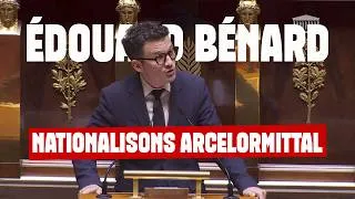 Miniature : ArcelorMittal : Édouard Bénard appelle l'Assemblée à voter la nationalisation