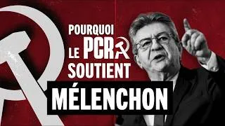 Miniature : Pourquoi le PCR soutient Mélenchon ?