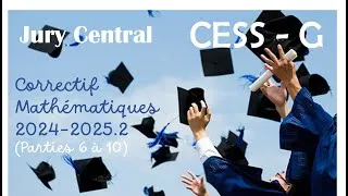 Miniature : Jurys-CESS G : correctif de l'examen de mathématiques 2024-2025.2 (moitié 2 : parties 6 à 10)