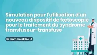 Miniature : Simulation d'un nouveau dispositif de fœtoscopie pour le syndrome transfuseur-transfusé  🖥️
