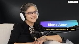Miniature : #09 - Elena Aoun - Le Liban face à l'incursion israélienne