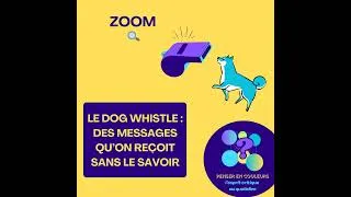 Miniature : Le Dog Whistle : des messages qu’on reçoit sans le savoir