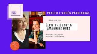 Miniature : Ep6 - Penser L'après Patriarcat avec Élise Thiébaut et Amandine Dhée