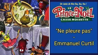 Miniature : Emmanuel Curtil - "Ne pleure pas" (Le Prince de Noël Casse-Noisette / Casse-Noisette en folie)