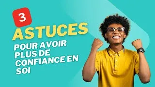 Miniature : 3 astuces pour booster votre confiance en soi
