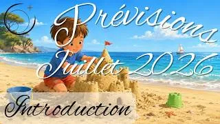 Miniature : Intro à votre mois de juillet 2026 : Évolution irrémédiable et spectaculaire. Waouh !