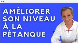 Miniature : Améliorer son niveau à la pétanque - Formation 2020