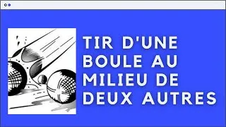 Miniature : Tir d'une boule au milieu de 2 autres à la pétanque - Tuto 2020