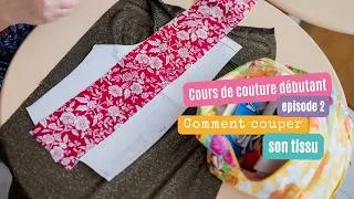 Miniature : Comment couper son tissu en couture - cours de couture débutant épisode 2
