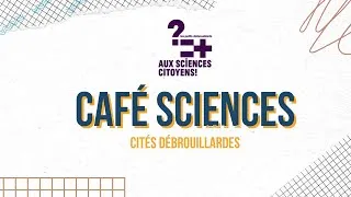 Miniature : Café Sciences - Cités Débrouillardes 2022