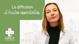 Miniature : Les bienfaits de la diffusion d'huiles essentielles - Votre pharmacien Familia vous conseille