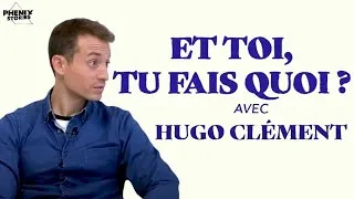 Miniature : Hugo Clément - Et toi tu fais quoi ?