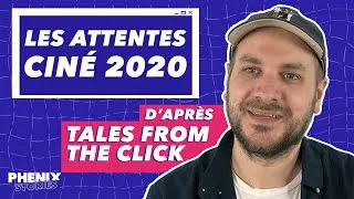 Miniature : Tales From The Click - Quelles sont ses attentes Ciné pour 2020 ? 🎬