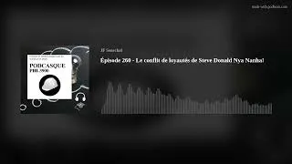 Miniature : Épisode 260 - Le conflit de loyautés de Steve Donald Nya Nanha!