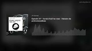 Miniature : Épisode 257 - Savoir d'où l'on vient - l'histoire du professionnalisme