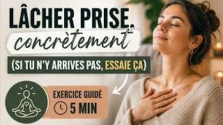 Miniature : Lâcher prise, concrètement (exercice guidé 5 min)