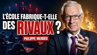 Miniature : L’école fabrique-t-elle des rivaux ? | Philippe Meirieu
